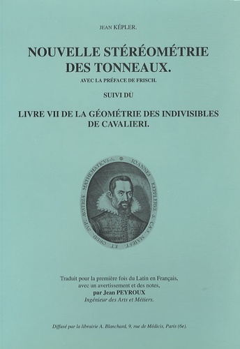 Jean Kepler - Nouvelle stéréométrie des tonneaux - Suivi du Livre VII de la géométrie des indivisibles de Cavalieri.