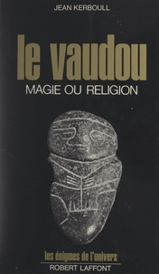 Jean Kerboull et  Caouissin - Le vaudou - Magie ou religion ?.