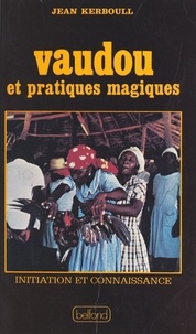 Jean Kerboull - Vaudou et pratiques magiques.