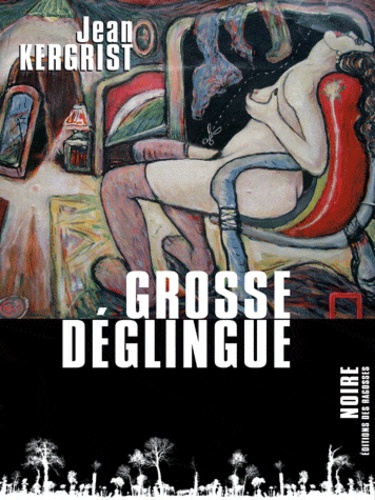 Jean Kergrist - Grosse déglingue.