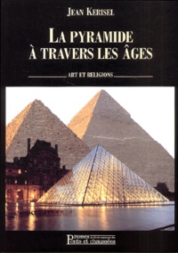 Jean Kerisel - La Pyramide A Travers Les Ages.