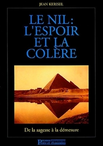 Jean Kerisel - Le Nil: L'Espoir Et La Colere.