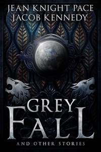  Jean Knight Pace - Grey Fall and Other Stories - The Grey, #3.