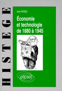 Jean Kogej - Économie et technologie de 1880 à 1945.