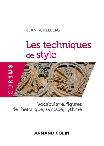 Jean Kokelberg - Les techniques de style - Vocabulaire, figures de rhétorique, syntaxe, rythme.