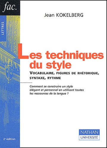 Les techniques du style - Vocabulaire, figures de... de Jean Kokelberg -  Livre - Decitre