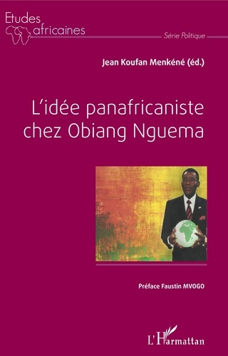 Jean Koufan Menkéné - L'idée panafricaniste chez Obiang Nguema.