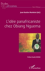 Jean Koufan Menkéné - L'idée panafricaniste chez Obiang Nguema.