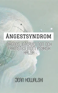 Ångestsyndrom: Diagnos, Intervention Och Framsteg Inom Psykisk Hälsa