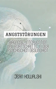 Angststörungen: Diagnose, Intervention Und Fortschritte In Der Psychischen Gesundheit