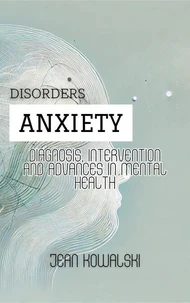 Anxiety Disorders: Diagnosis, Intervention and Advances in Mental Health