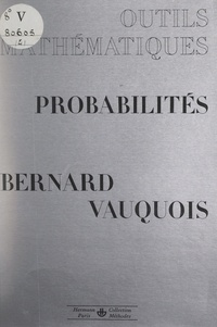 Jean Kuntzmann et Bernard Vauquois - Outils mathématiques de la physique et de la chimie (4). Probabilités - Avec 31 exercices et 8 problèmes.