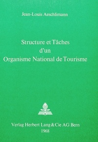 Jean-l Aeschlimann - Structure et tâches d'un organisme national de tourisme.