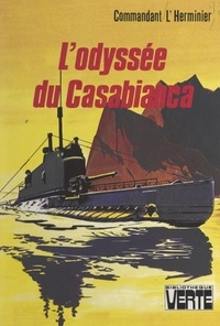 Jean L'Herminier et J.-P. Ariel - L'odyssée du Casabianca - 27 novembre 1942 - 13 septembre 1943.