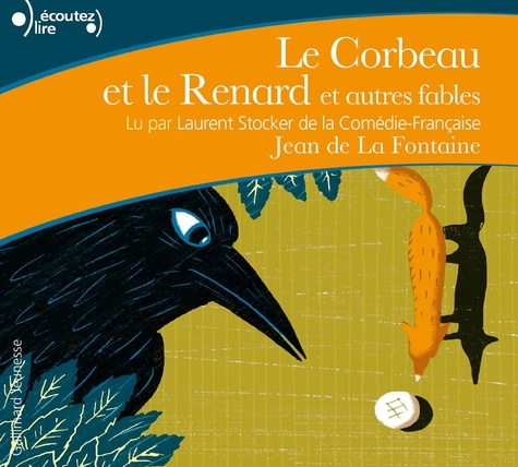 Jean La Fontaine et Laurent Stocker - Le Corbeau et le Renard et autres fables.