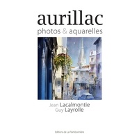 Jean Lacalmontie et Guy Layrolle - Aurillac, photos et aquarelles.