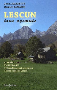 Jean Lacazette et Damien Lemière - Lescun tous azimuts - Pyrénées Vallée d'Aspe, 120 randonnées et ascensions dans le cirque de Lescun.
