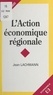 Jean Lachmann - L'action économique régionale.