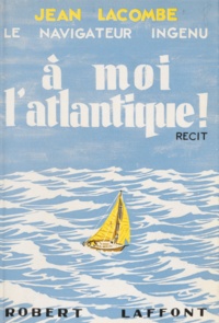 Jean Lacombe et Jean Merrien - À moi l'Atlantique !.