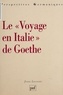 Jean Lacoste - Le "Voyage en Italie" de Goethe.