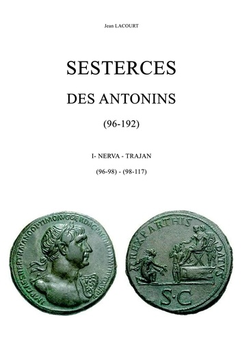 Sesterces des Antonins (96-192). Volume 1, Nerva (96-98) - Trajan (98-117)
