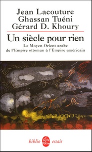 Jean Lacouture et Gérard Khoury -  - Le Moyen-Orient arabe de l'Empire ottoman à l'Empire américain.