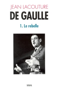 De Gaulle. Tome 1, Le Rebelle (1890-1944)
