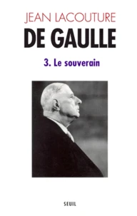 De Gaulle. Tome 3, Le Souverain (1959-1970)