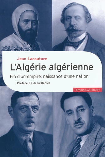 Jean Lacouture - L'Algérie algérienne - Fin d'un empire, naissance d'une nation.