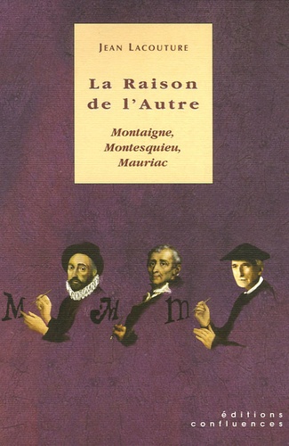 Jean Lacouture et Nicole Balavoine - La Raison de l'Autre - Montaigne, Montesquieu, Mauriac. 1 DVD