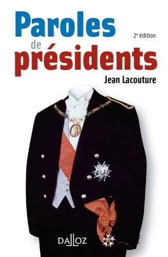 Paroles de présidents. Recueil de citations des présidents de la Républqiue française de Louis Napoléon Bonaparte à Nicolas Sarkozy