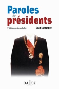 Jean Lacouture - Paroles de présidents - Recueil de citations des présidents de la République française de Louis Napoléon Bonaparte à Emmanuel Macron.