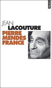 Jean Lacouture - Pierre Mendes France.
