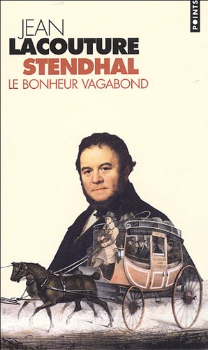 Jean Lacouture - Stendhal - Le bonheur vagabond.