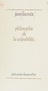 Jean Lacroix - Philosophie de la culpabilité.