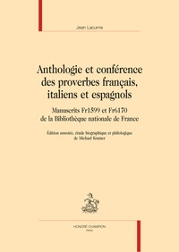 Jean Lacurne - Anthologie et conférence des proverbes français, italiens et espagnols - Manuscrits Fr1599 et Fr6170 de la Bibliothèque nationale de France.