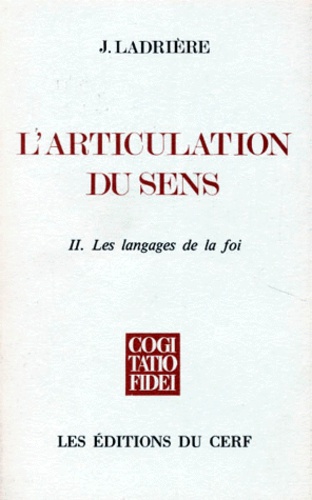 Jean Ladrière - L'Articulation Du Sens. Tome 2, Les Langages De La Foi.