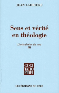 Jean Ladrière - L'articulation du sens - Volume 3, Sens et vérité en théologie.