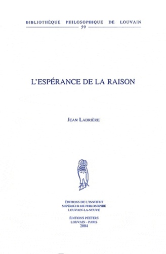 Jean Ladrière - L'espérance de la raison.