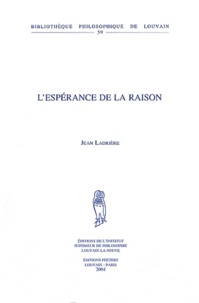 Jean Ladrière - L'espérance de la raison.