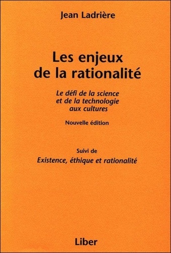 Jean Ladrière - Les Enjeux De La Rationalite. Le Defi De La Science Et De La Technologie Aux Cultures Suivi De Existence, Ethique Et Rationaltie.