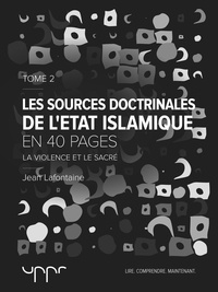 Jean Lafontaine - Les sources doctrinales de l'État Islamique – Tome 2 - La violence et le sacré.