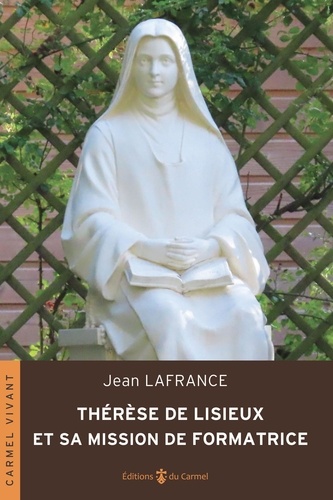 Thérèse de Lisieux et sa mission de formatrice  édition revue et corrigée