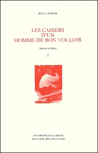 Jean Lagénie - Les Cahiers D'Un Homme De Bon Vouloir 2 Volumes. Souvenirs De Theatre.