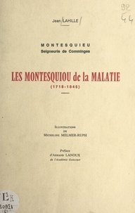 Jean Lahille et Armand Lanoux - Une terre et des hommes, Montesquieu, seigneurie de Comminges (2). Les Montesquiou de La Malatie : 1718-1845.