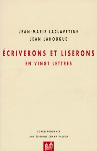 Jean Lahougue et Jean-Marie Laclavetine - Ecriverons Et Liserons. En Vingt Lettres, Suivi De Cles Du Domaine De Jean Lahougue.