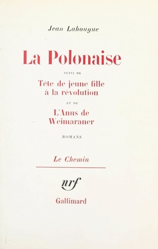 La Polonaise. Suivi de Tête de jeune fille à la révolution ; et de L'Anus du Weimaraner