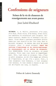 Jean Laîné-Duchatel - Confessions de seigneurs - Scènes de la vie de chasseurs de renseignements aux avant-postes.