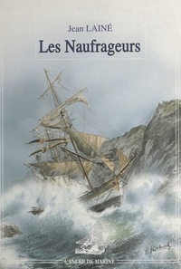 Jean Laine et Hervé Richard - Les naufrageurs.
