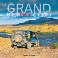 Jean Lallouët et Yann Rivallain - Le Grand Raid Brest-Pékin-Qingdao.